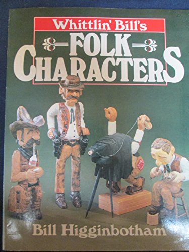 Stock image for Whittlin' Bill's Folk Characters for sale by ThriftBooks-Atlanta