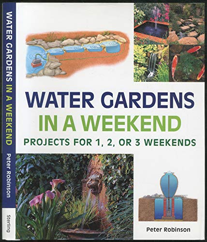 9780806980119: Water Gardens in a Weekend: Projects for One, Two or Three Weekends: Projects for 1, 2 or 3 Weekends
