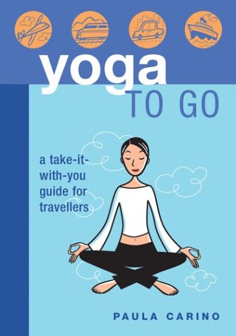 Stock image for Yoga to Go: A Take-It-With-You Guide for Travellers for sale by Books of the Smoky Mountains