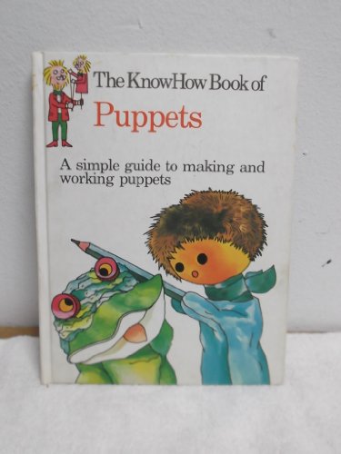 Imagen de archivo de The Knowhow book of puppets (The Knowhow books) a la venta por Half Price Books Inc.