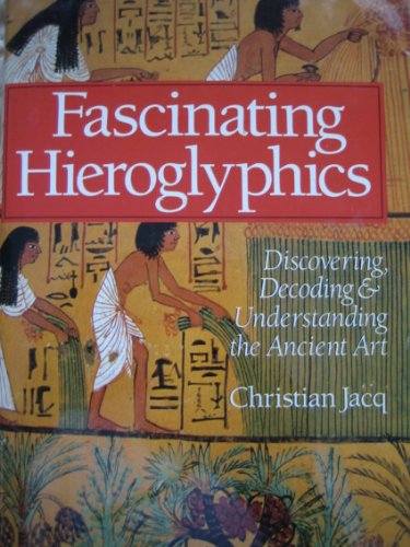 Imagen de archivo de Fascinating Hieroglyphics: Discovering, Decoding & Understanding the Ancient Art a la venta por Wonder Book