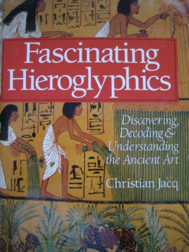 Stock image for Fascinating Hieroglyphics: Discovering, Decoding & Understanding the Ancient Art for sale by Wonder Book