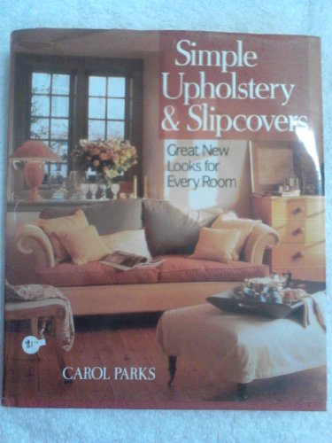 Stock image for Simple Upholstery and Slipcovers : Great New Looks for Every Room for sale by Better World Books: West