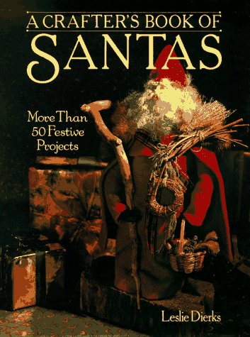 Stock image for A CRAFTER'S BOOK OF SANTAS : More Than 50 Festive Projects for sale by 100POCKETS