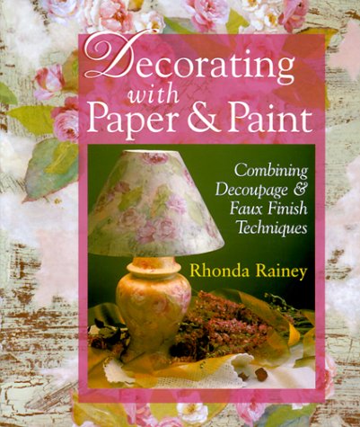 Beispielbild fr Decorating with Paper and Paint : Combining Decoupage and Faux Finish Techniques zum Verkauf von Better World Books: West