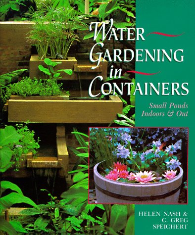 Beispielbild fr Water Gardening in Containers: Small Ponds, Indoors & Out zum Verkauf von Wonder Book