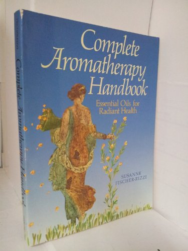 Beispielbild fr Complete Aromatherapy Handbook: Essential Oils for Radiant Health zum Verkauf von SecondSale