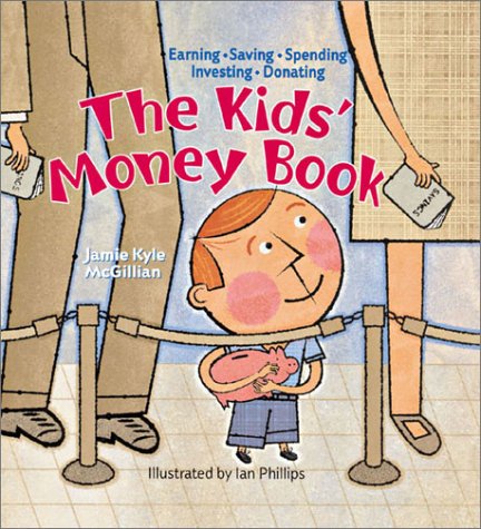 Imagen de archivo de The Kids' Money Book : Earning, Saving, Spending, Investing, Donating a la venta por Better World Books: West