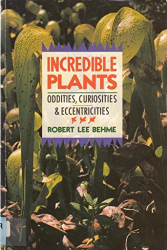 Stock image for Incredible Plants: Oddities, Curiosities & Eccentricities for sale by Jenson Books Inc