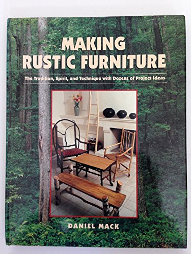 Beispielbild fr Making Rustic Furniture : The Tradition, Spirit, and Technique with Dozens of Project Ideas zum Verkauf von Better World Books