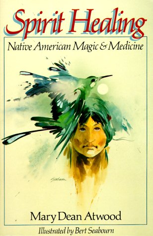 Beispielbild fr Spirit Healing: Native American Magic & Medicine zum Verkauf von Wonder Book