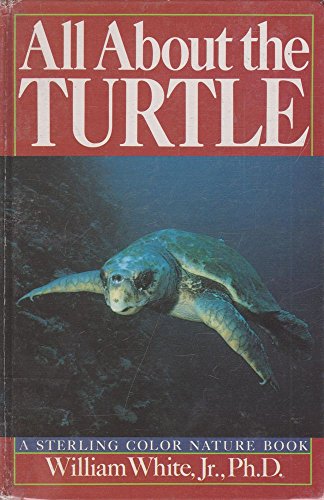 All About the Turtle (A Sterling Color Nature Book) (9780806982762) by White, William