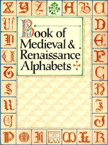 Stock image for Book of Medieval and Renaissance Alphabets (Graphic Arts Archives Series) for sale by HPB-Emerald