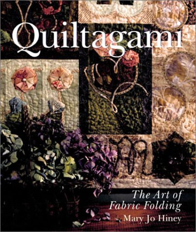 Stock image for Quiltagami : The Art of Fabric Folding for sale by Better World Books