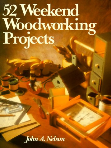 Stock image for Fifty Two Weekend Woodworking Projects for sale by Better World Books: West