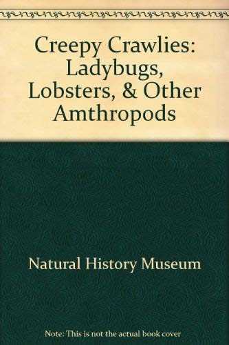 Stock image for Creepy Crawlies: Ladybugs, Lobsters & Other Amazing Arthropods for sale by Top Notch Books