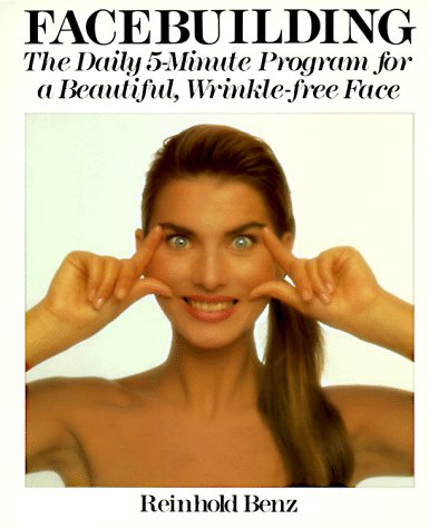 Stock image for Facebuilding: The Daily 5-Minute Program for a Beautiful, Wrinkle-Free Face for sale by SecondSale