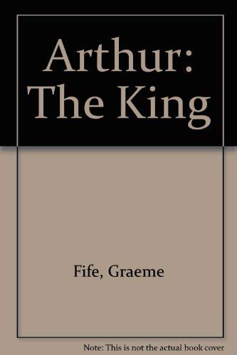 Beispielbild fr Arthur: The King zum Verkauf von WorldofBooks