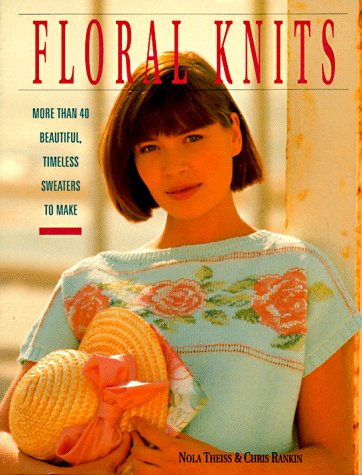 Beispielbild fr Floral Knits : More Than Forty Beautiful, Timeless Sweaters to Make zum Verkauf von Better World Books