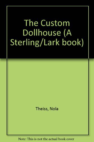 Beispielbild fr The Custom Dollhouse: The Complete Guide to Choosing, Decorating, Remodeling & Expanding Your Dollhouse zum Verkauf von Wonder Book