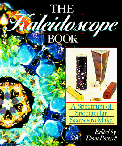 Beispielbild fr The Kaleidoscope Book: A Spectrum of Spectacular Scopes to Make zum Verkauf von Jenson Books Inc