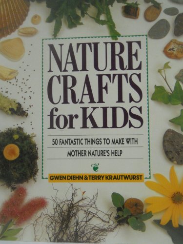 Beispielbild fr Nature Crafts for Kids : 50 Fantastic Things to Make with Mother Nature's Help zum Verkauf von Better World Books