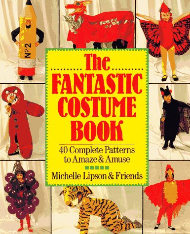 Beispielbild fr The Fantastic Costume Book: 40 Complete Patterns to Amaze and Amuse zum Verkauf von SecondSale