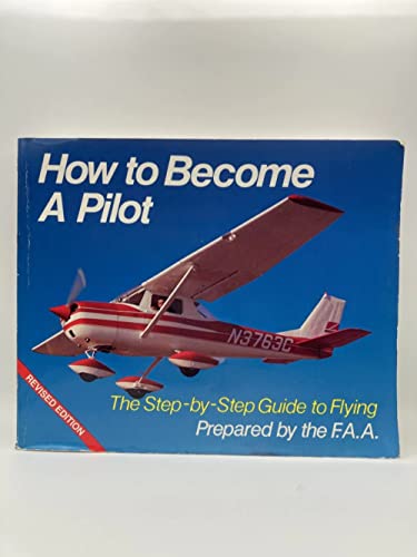 Imagen de archivo de How to Become a Pilot : A Step-by-Step Guide to Flying a la venta por Better World Books