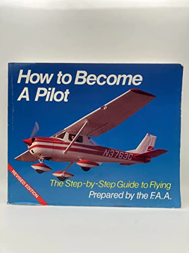 9780806983868: How to Become A Pilot: The Step-by-Step Guide to Flying
