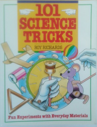 Imagen de archivo de 101 Science Tricks: Fun Experiments With Everyday Materials a la venta por SecondSale