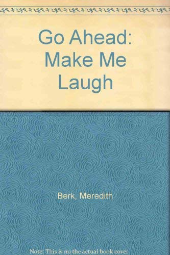 Go Ahead: Make Me Laugh (9780806984438) by Berk, Meredith; Vavrus, Toni