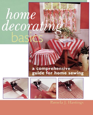 Stock image for Home Decorating Basics: A Comprehensive Guide for Home Sewing for sale by ThriftBooks-Dallas