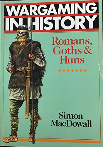 9780806984605: Romans, Goths, and Huns (Wargaming in History Series)