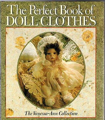 Beispielbild fr The Perfect Book of Doll Clothes: The Vanessa-Ann Collection zum Verkauf von SecondSale