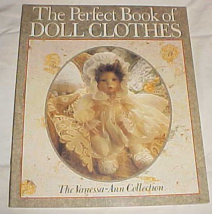 Imagen de archivo de The Perfect Book of Doll Clothes: The Vanessa-Ann Collection a la venta por Wonder Book