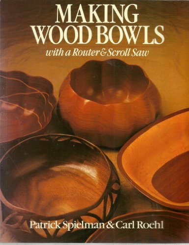 Beispielbild fr Making Wood Bowls With a Router & Scroll Saw zum Verkauf von GF Books, Inc.