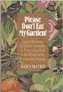 Beispielbild fr Please Don't Eat My Garden!: Expert Strategies & Old-Time Remedies to Protect Your Yard & Bird Feeder from Freeloading Animals zum Verkauf von Wonder Book