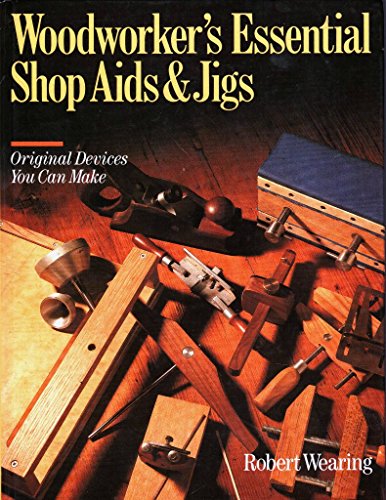 Stock image for WOODWORKER'S ESSENTIAL SHOP AIDS & JIGS : Original Devices You Can Make for sale by HPB Inc.