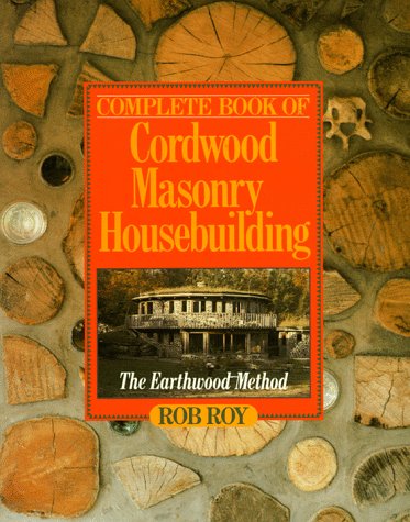 Stock image for Complete Book Of Cordwood Masonry Housebuilding: The Earthwood Method for sale by HPB-Diamond