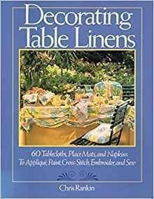 Beispielbild fr Decorating Table Linens: 60 Tablecloths, Place Mats, and Napkins to Applique, Paint, Cross-Stitch, Embroider, and Sew zum Verkauf von SecondSale