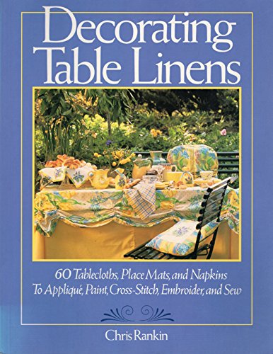 Beispielbild fr Decorating Table Linens: 60 Tablesloths, Place Mats, and Napkins to Applique, Paint, Cross-Stitch, Embroider, and Sew zum Verkauf von SecondSale