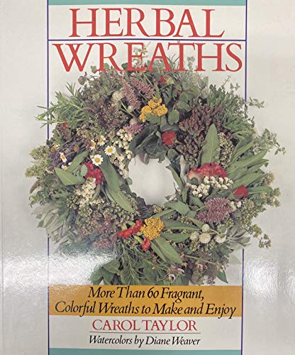 9780806986012: Herbal Wreaths: More Than 60 Fragrant, Colorful Wreaths to Make and Enjoy