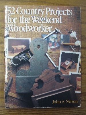 Imagen de archivo de 52 Country Projects for the Weekend Woodworker a la venta por SecondSale