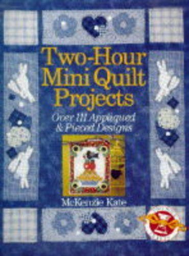 9780806986432: Two-Hour Mini Quilt Projects: Over 111 Appliqued & Pieced Designs