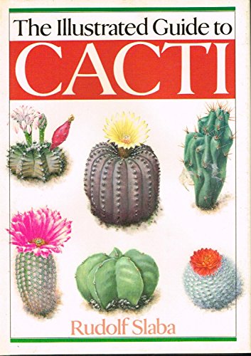 Stock image for The Illustrated Guide to Cacti for sale by Better World Books