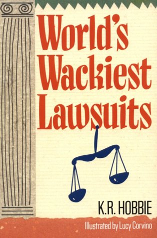 World's Wackiest Lawsuits (9780806986685) by Hobbie, K. R.