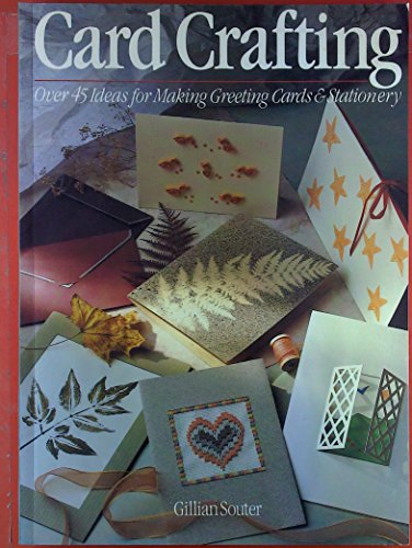 Beispielbild fr Card Crafting: Over 45 Ideas For Making Greeting Cards & Stationery zum Verkauf von Wonder Book