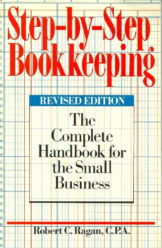 Imagen de archivo de Step-by-Step Bookkeeping: The Complete Handbook for the Small Business (Revised Edition) a la venta por SecondSale