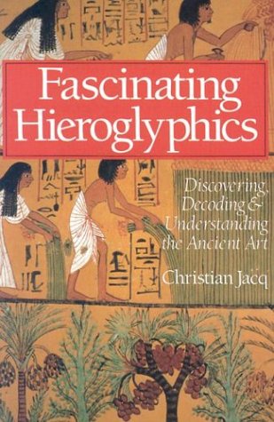 Imagen de archivo de Fascinating Hieroglyphics: Discovering, Decoding & Understanding the Ancient Art a la venta por Decluttr