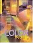 Imagen de archivo de The Complete Book of Color Healing: Practical Ways to Enhance Your Physical and Spiritual Well-Being a la venta por ThriftBooks-Dallas